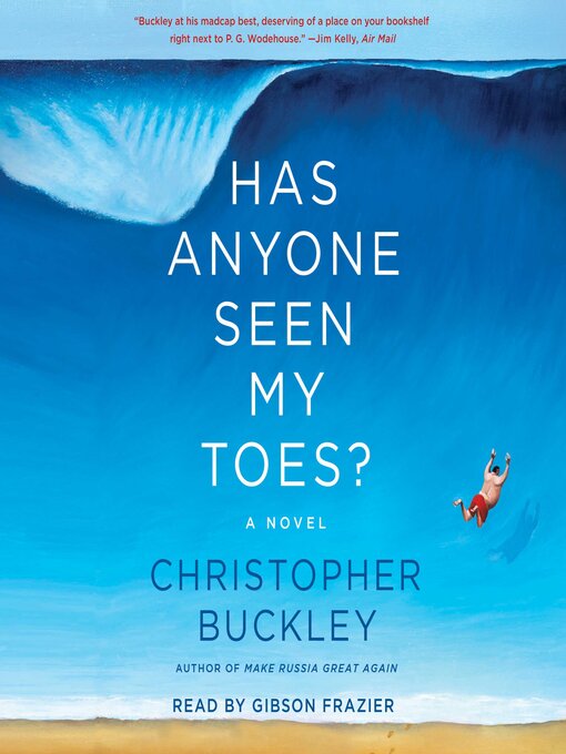 Title details for Has Anyone Seen My Toes? by Christopher Buckley - Wait list